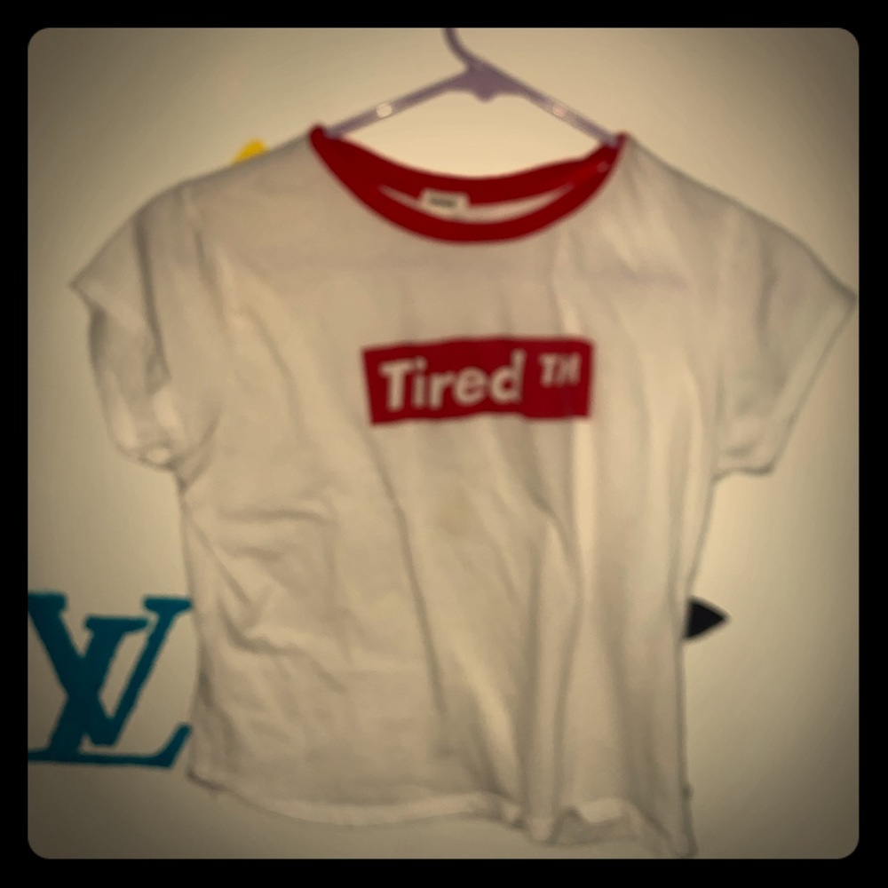 White T with “Tired”